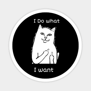 i do what I want sacrcastic cat memes Magnet